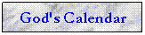Text Box: God's Calendar
